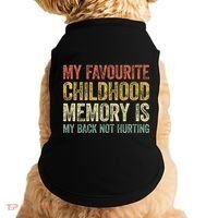 My Favorite Childhood Memory Is My Back Not Hurting Doggie Tank thumb 0