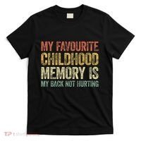 My Favorite Childhood Memory Is My Back Not Hurting T-Shirt thumb 0