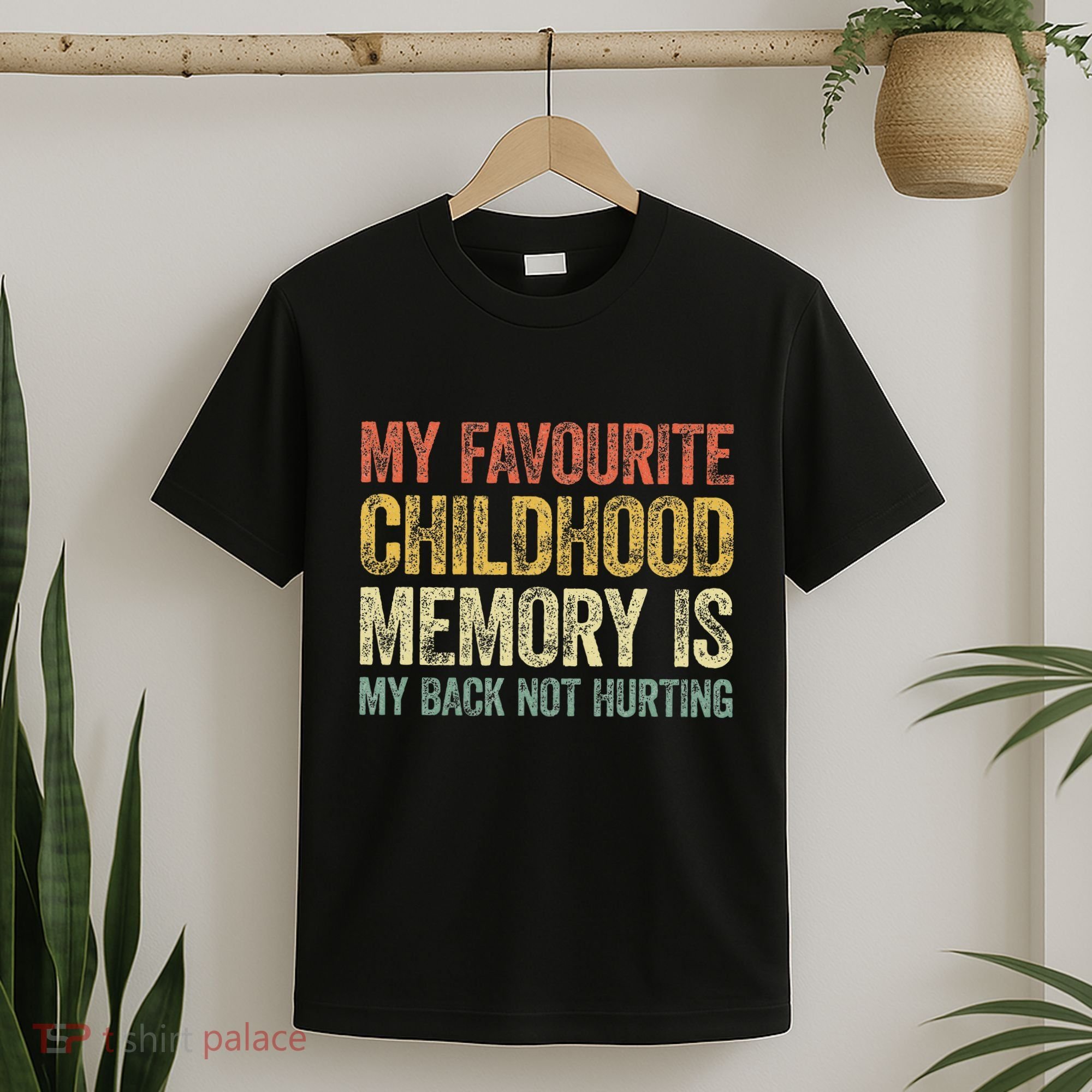 My Favorite Childhood Memory Is My Back Not Hurting T-Shirt