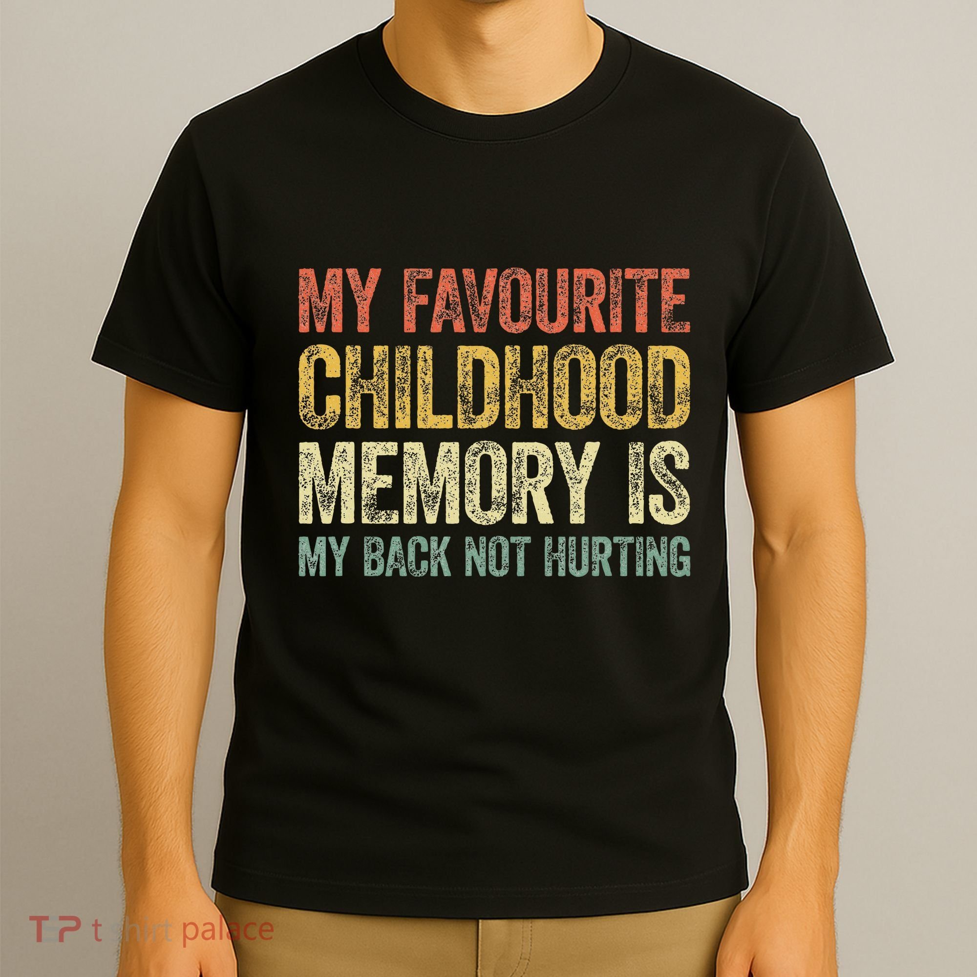 My Favorite Childhood Memory Is My Back Not Hurting T-Shirt