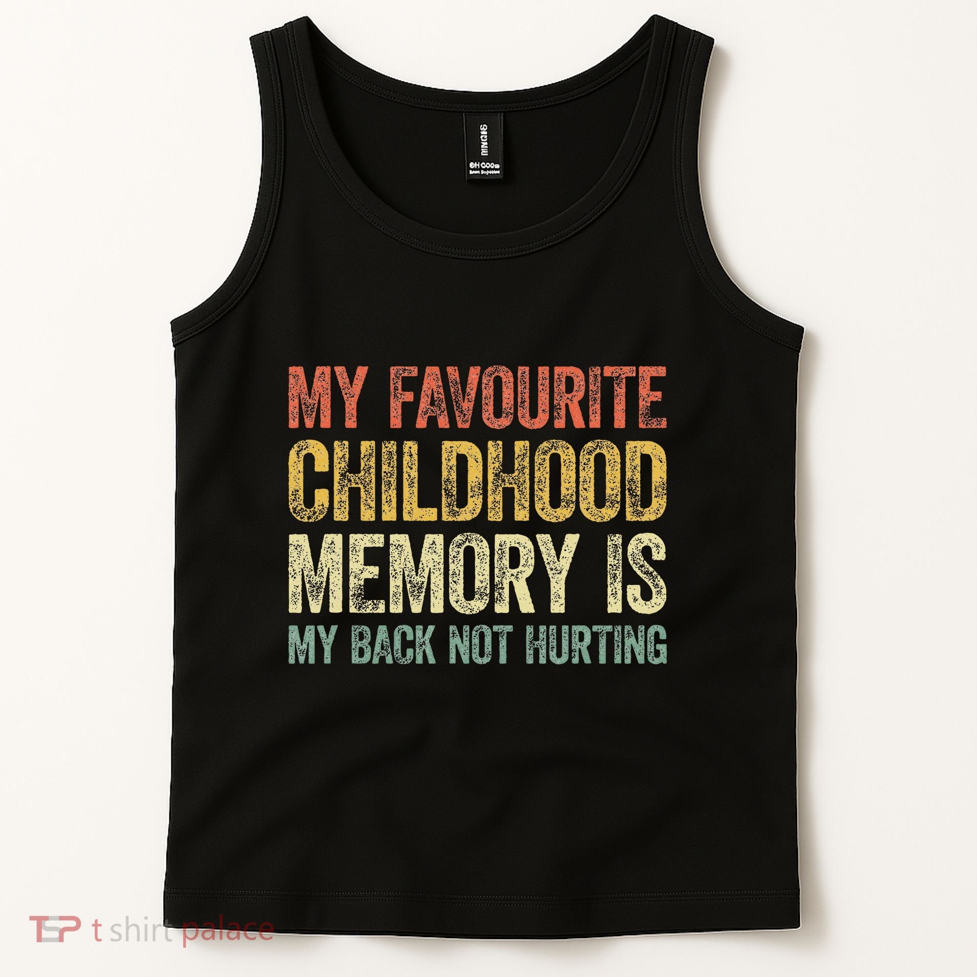 My Favorite Childhood Memory Is My Back Not Hurting Tank Top