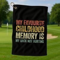 My Favorite Childhood Memory Is My Back Not Hurting Golf Towel thumb 1
