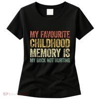 My Favorite Childhood Memory Is My Back Not Hurting Women's T-Shirt thumb 0