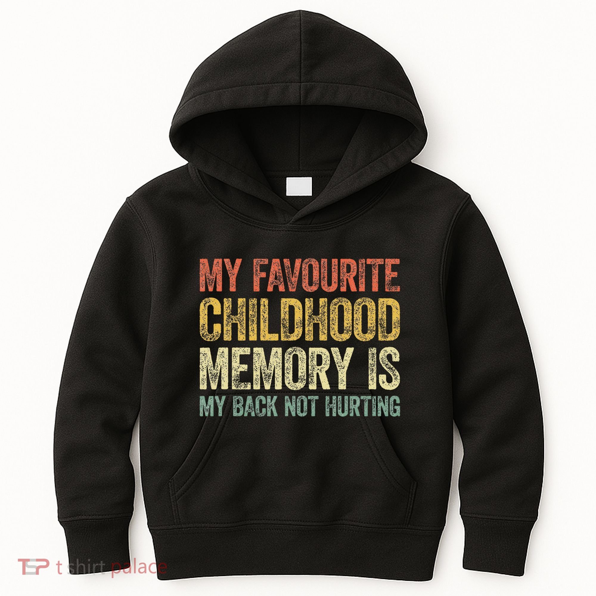 My Favorite Childhood Memory Is My Back Not Hurting Kids Hoodie