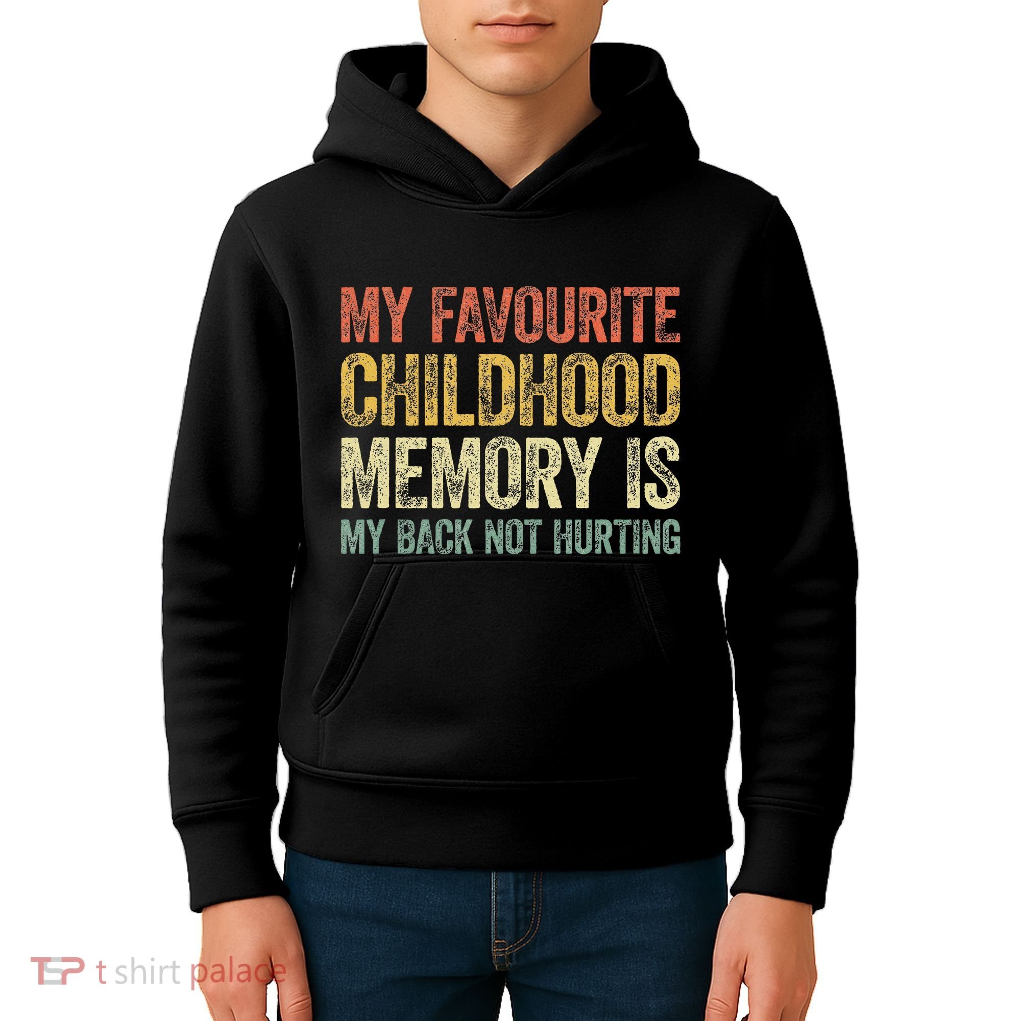 My Favorite Childhood Memory Is My Back Not Hurting Kids Hoodie