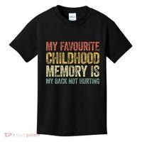My Favorite Childhood Memory Is My Back Not Hurting Kids T-Shirt thumb 0