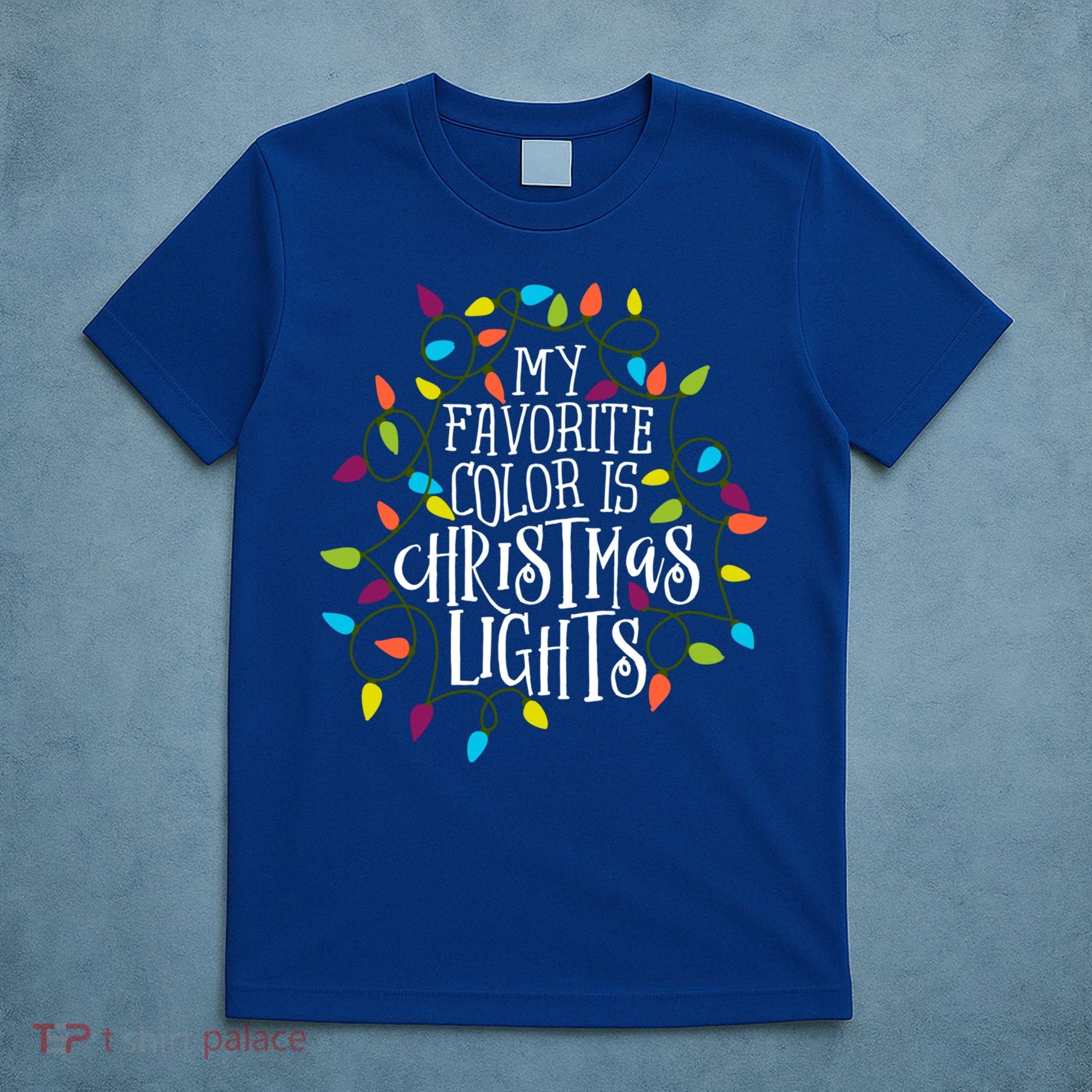 My Favorite Color Is Christmas Lights Gift T-Shirt
