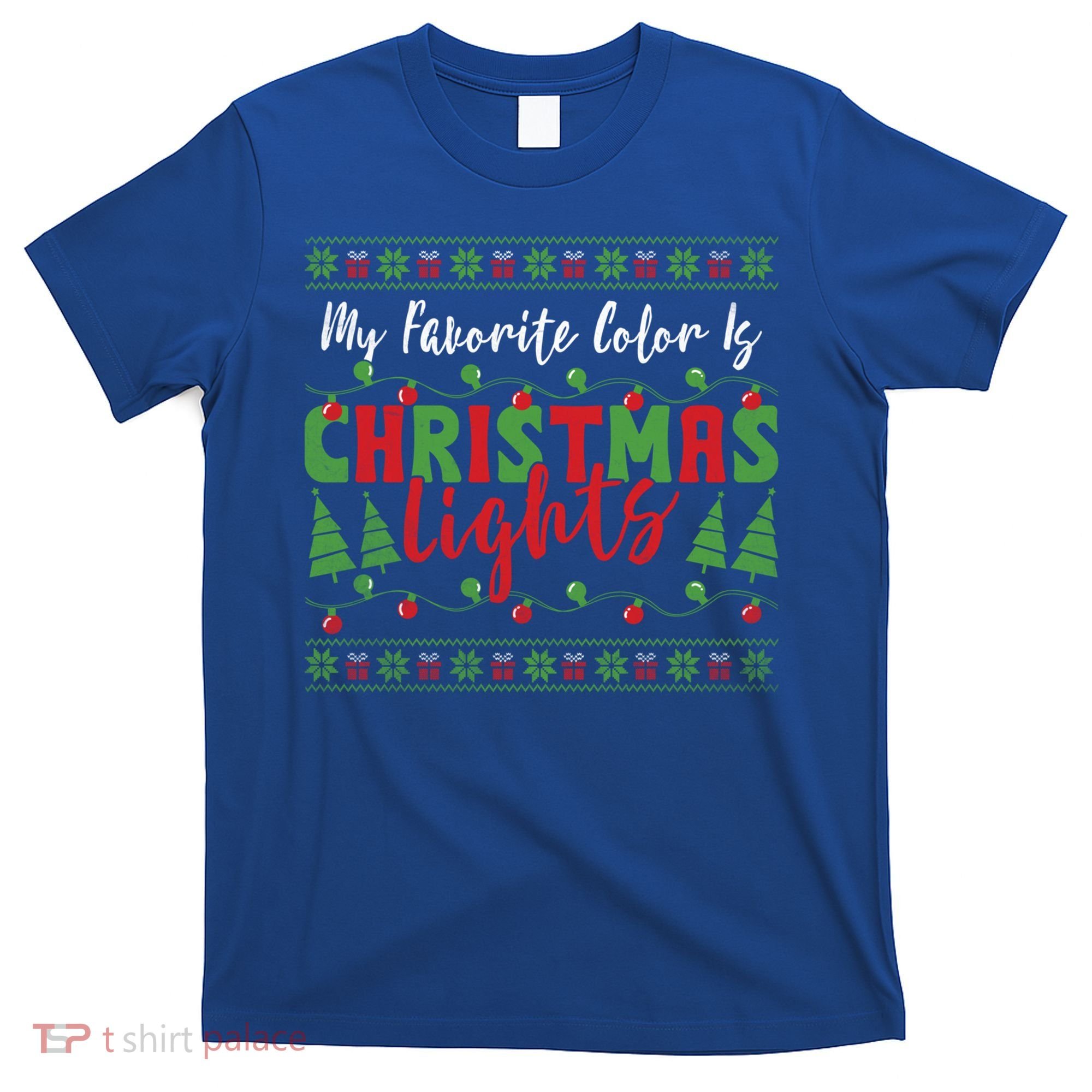 My Favorite Color Is Christmas Lights Funny Xmas Holiday Gift T-Shirt