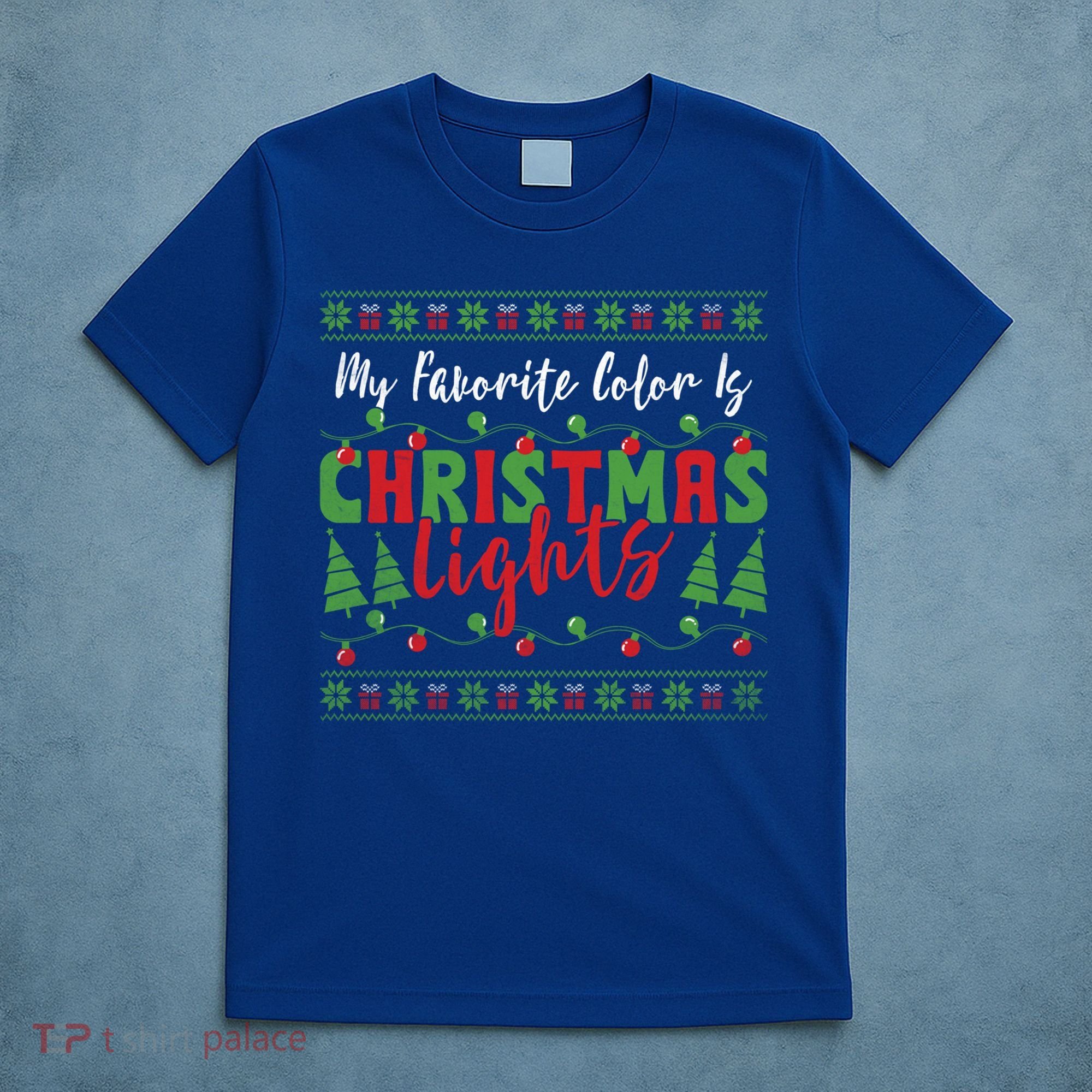 My Favorite Color Is Christmas Lights Funny Xmas Holiday Gift T-Shirt