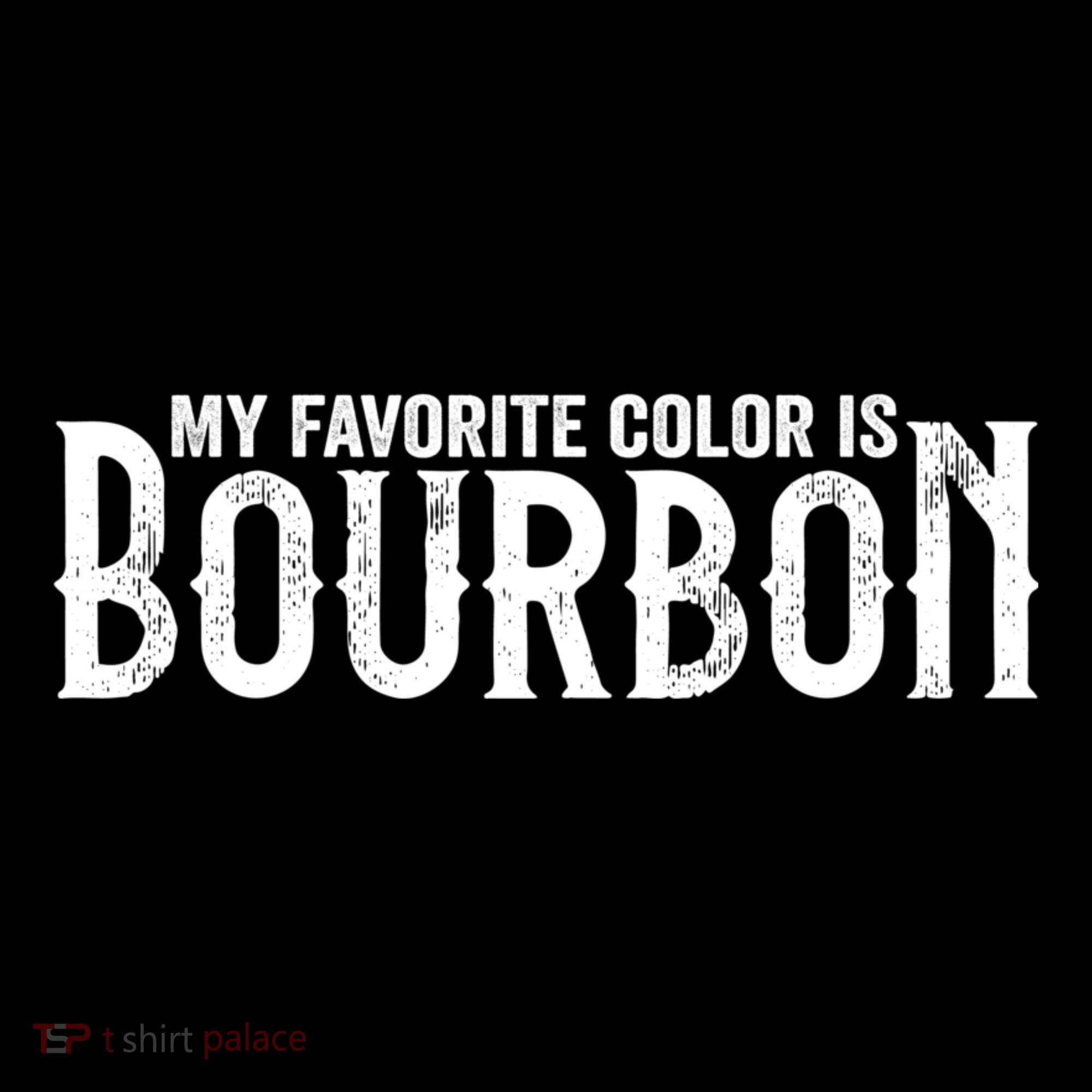 My Favorite Color Is Bourbon T-Shirt