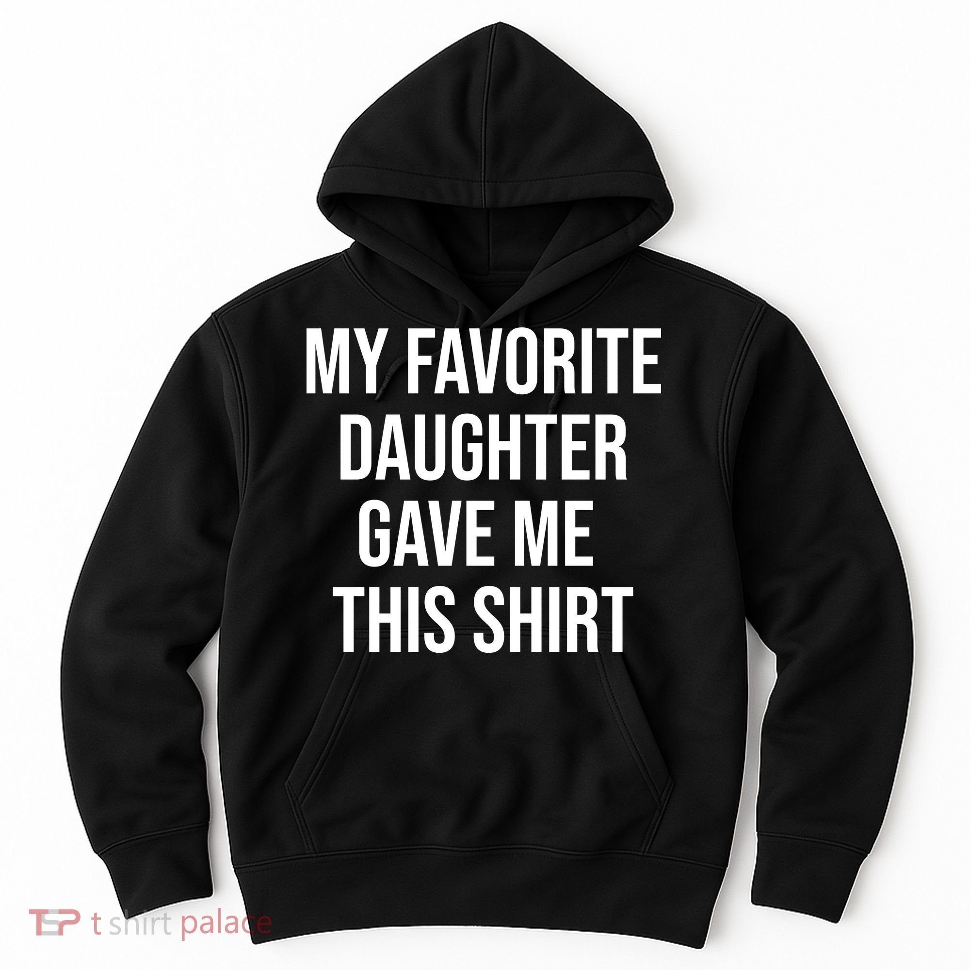 My Favorite Daughter Gave Me This Humor Hoodie