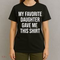 My Favorite Daughter Gave Me This Humor T-Shirt thumb 4