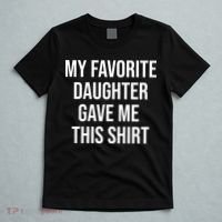 My Favorite Daughter Gave Me This Humor T-Shirt thumb 5