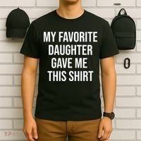 My Favorite Daughter Gave Me This Humor T-Shirt thumb 6