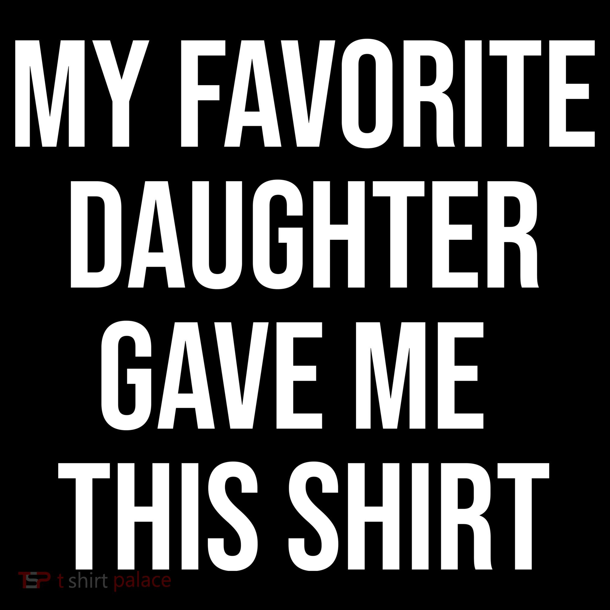 My Favorite Daughter Gave Me This Humor Women's Hoodie
