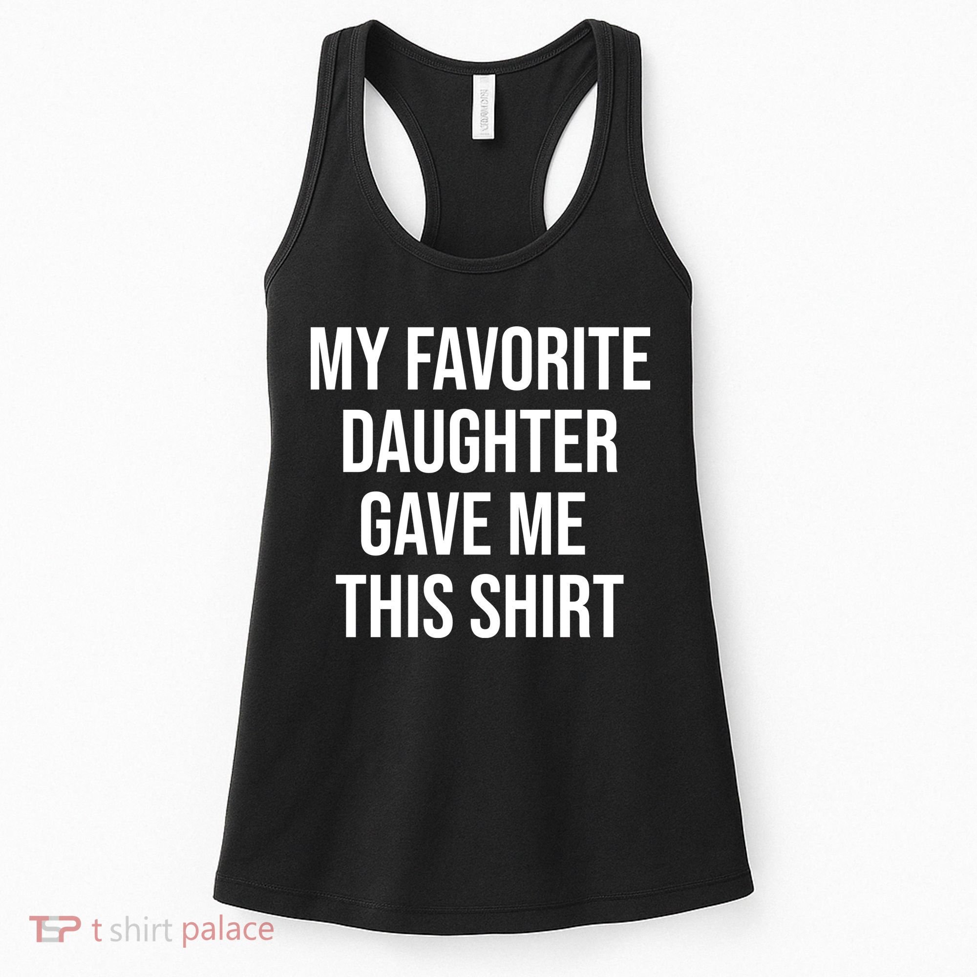 My Favorite Daughter Gave Me This Humor Women's Tank Top