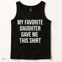 My Favorite Daughter Gave Me This Humor Tank Top thumb 2