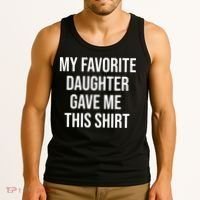 My Favorite Daughter Gave Me This Humor Tank Top thumb 3