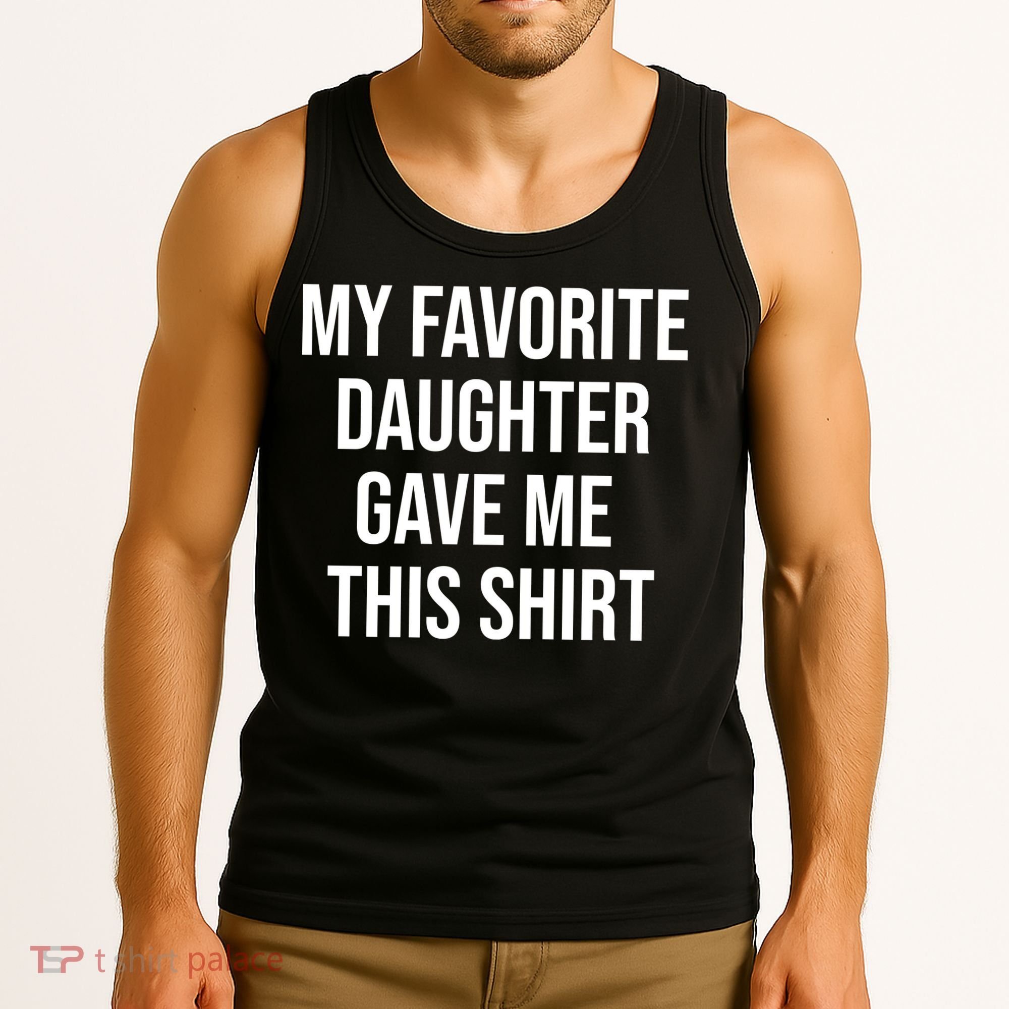 My Favorite Daughter Gave Me This Humor Tank Top