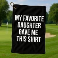 My Favorite Daughter Gave Me This Humor Golf Towel thumb 1