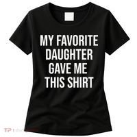 My Favorite Daughter Gave Me This Humor Women's T-Shirt thumb 0