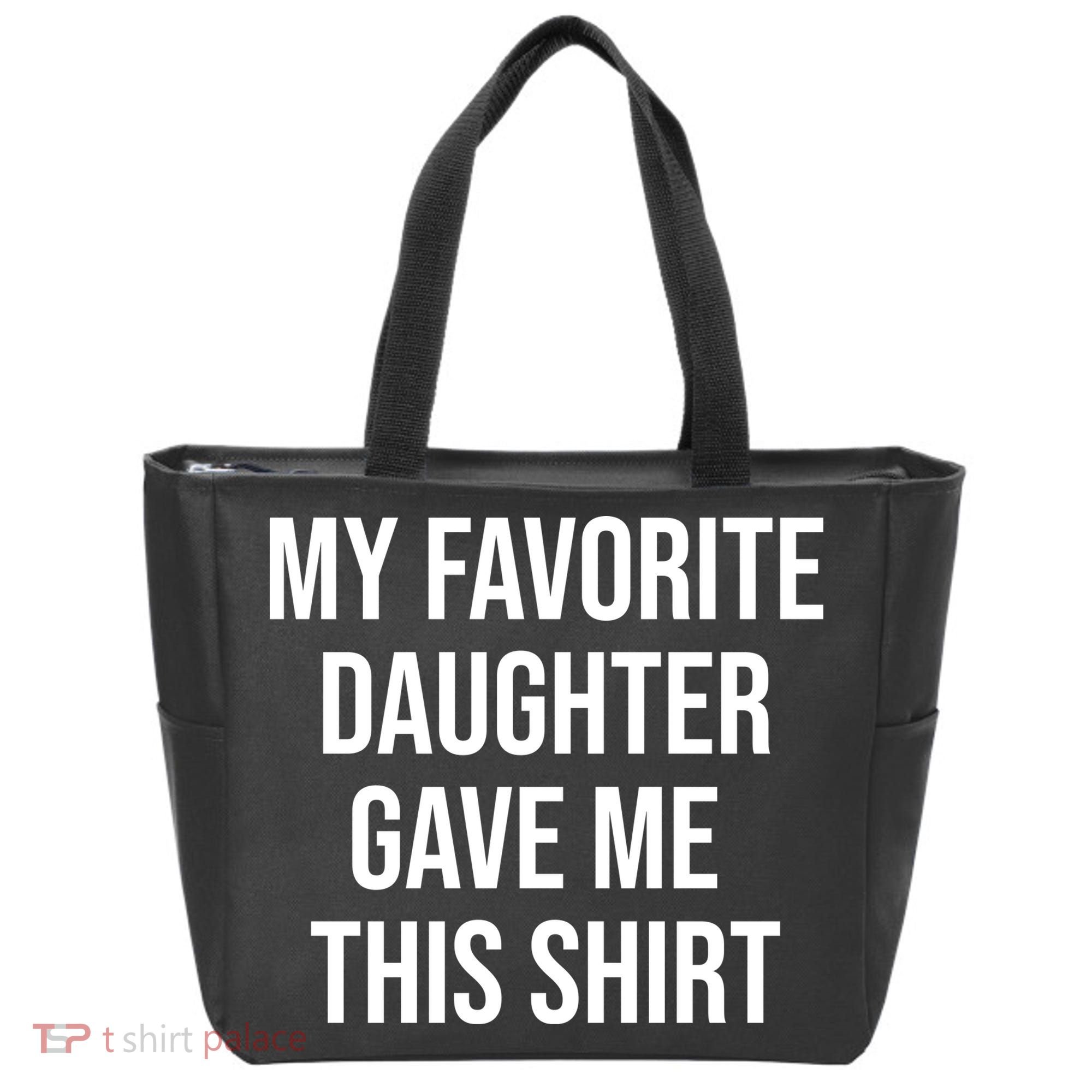 My Favorite Daughter Gave Me This Humor Tote Bag