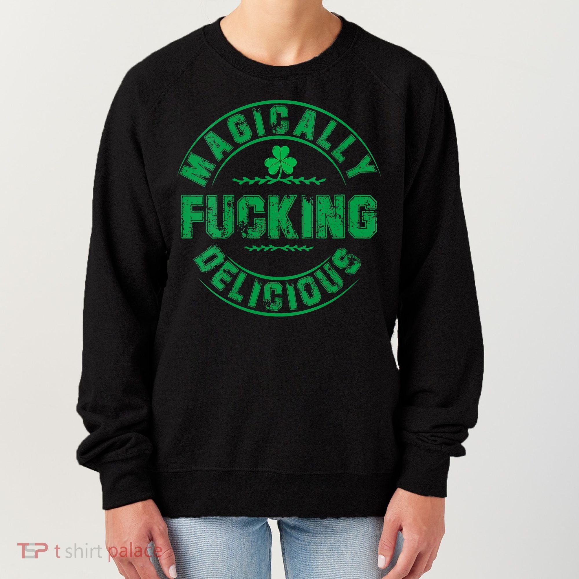 Magically Fucking Delicious St Patricks Day Womens Naughty Women's Sweatshirt