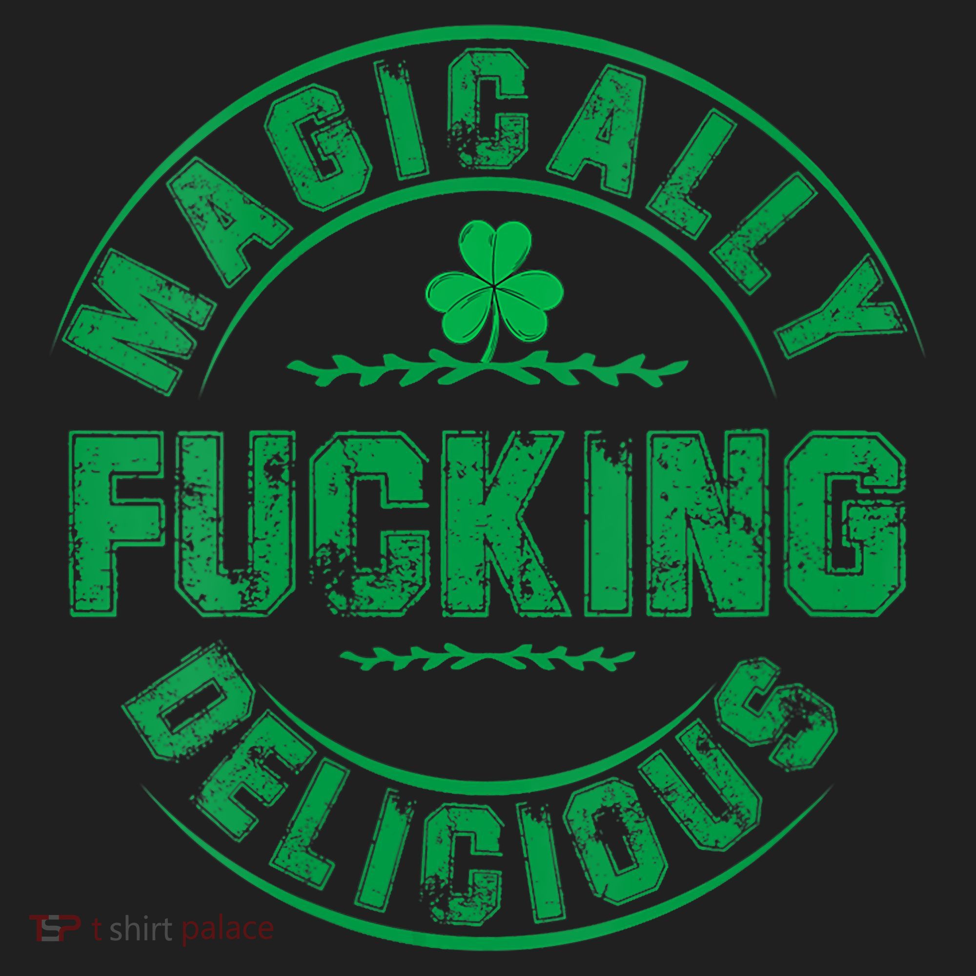 Magically Fucking Delicious St Patricks Day Womens Naughty Women's Sweatshirt