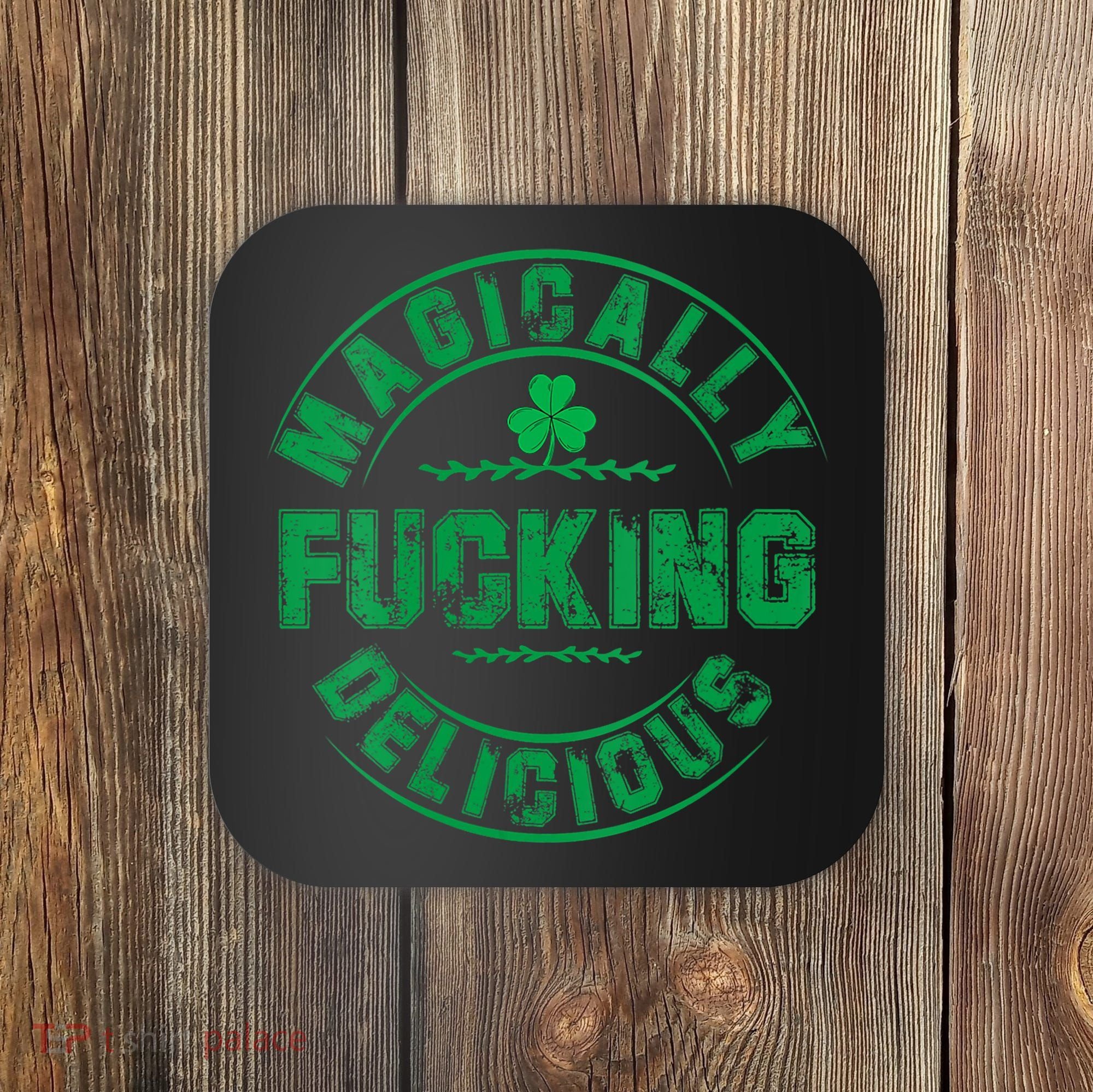 Magically Fucking Delicious St Patricks Day Womens Naughty Coaster