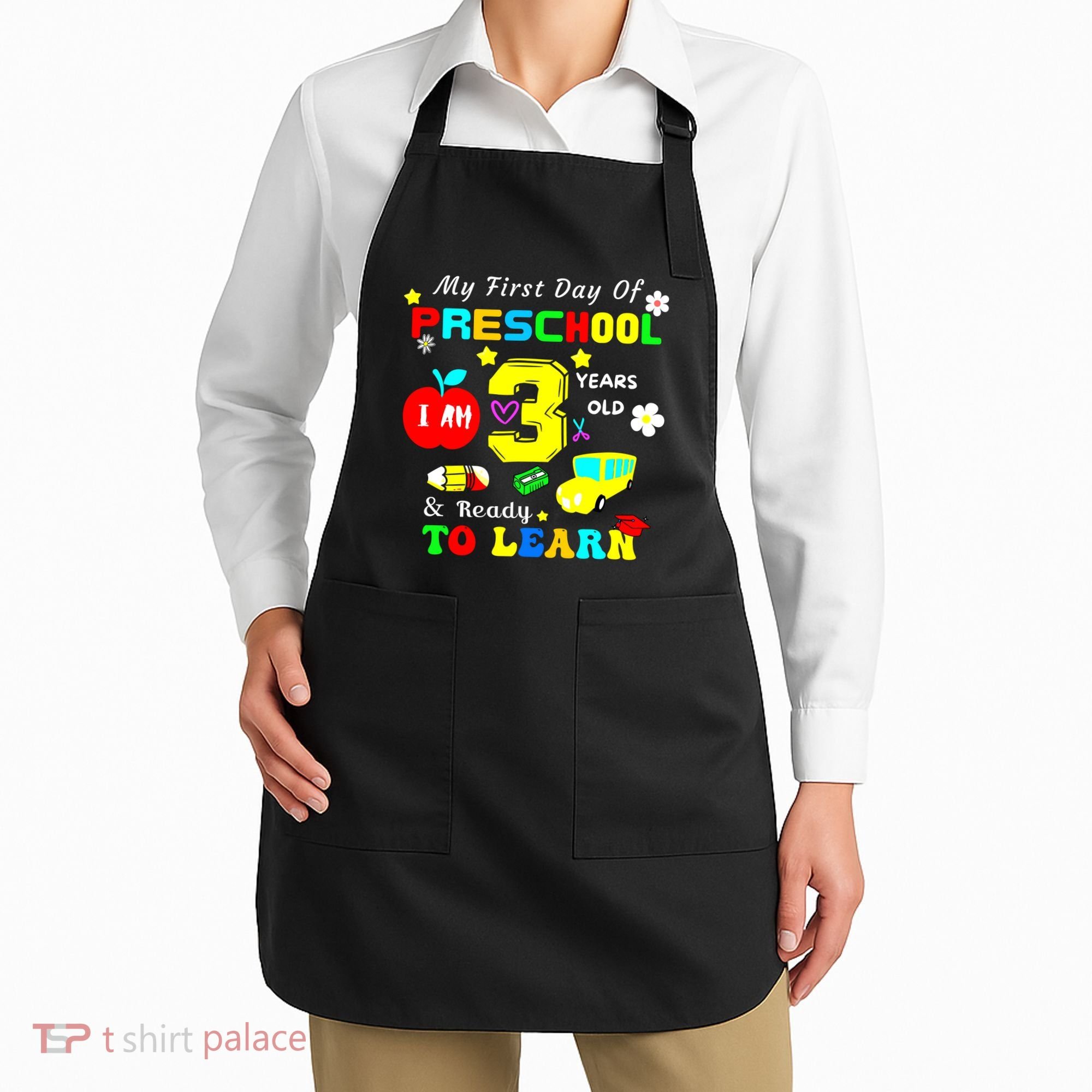 My First Day Of Preschool I Am 3 Years Old Ready To Learn Apron