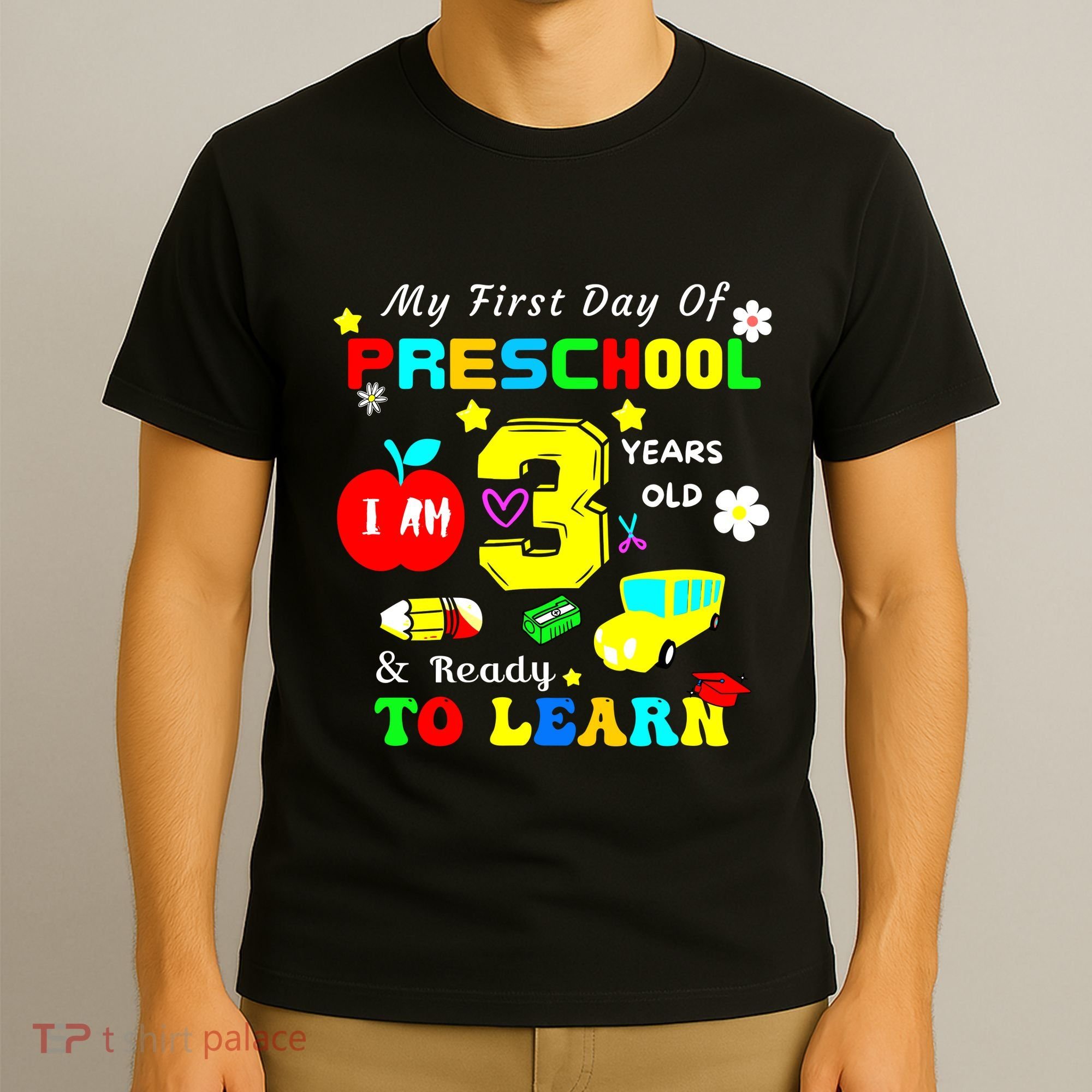 My First Day Of Preschool I Am 3 Years Old Ready To Learn T-Shirt