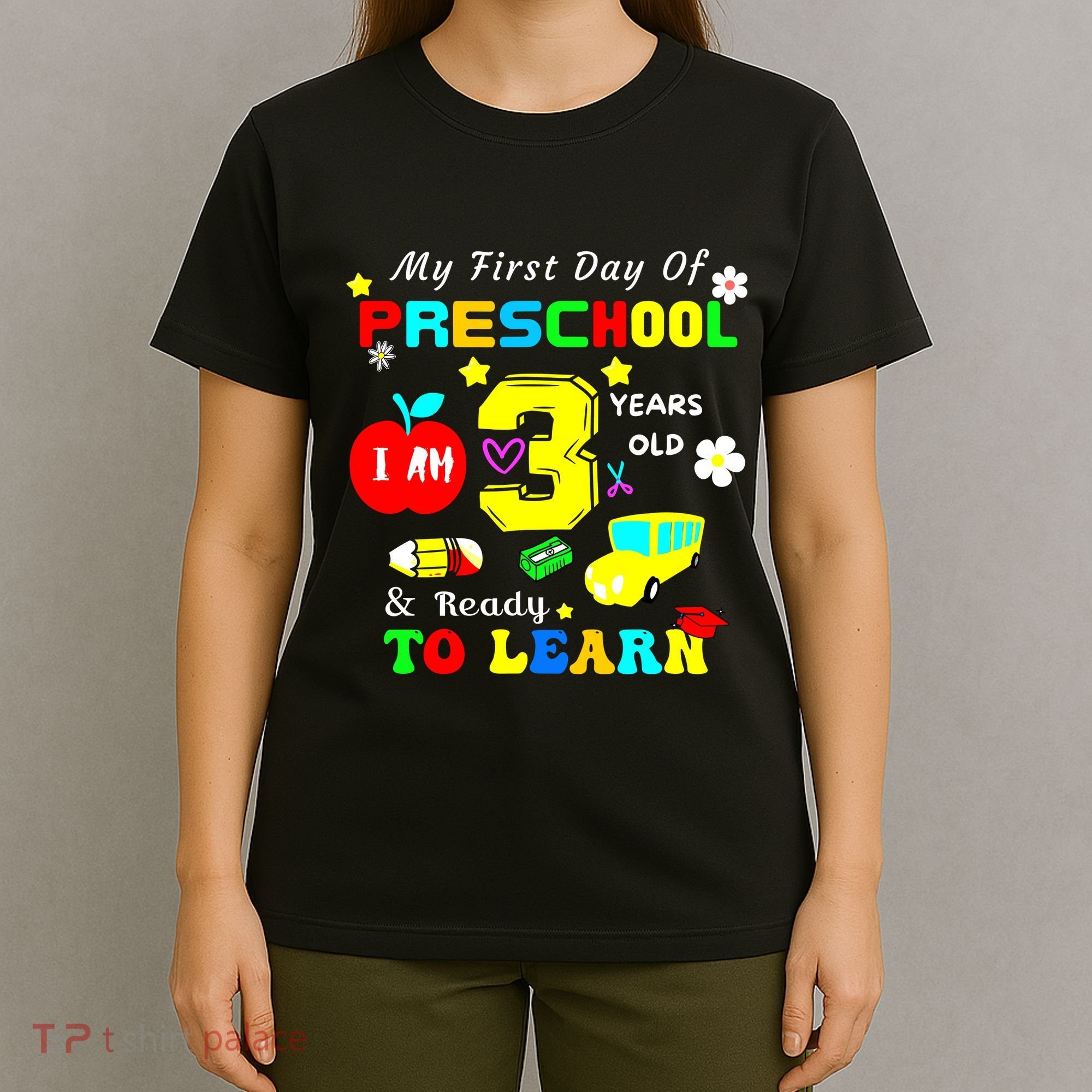 My First Day Of Preschool I Am 3 Years Old Ready To Learn T-Shirt