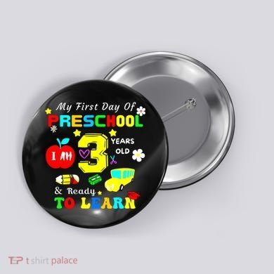My First Day Of Preschool I Am 3 Years Old Ready To Learn Button