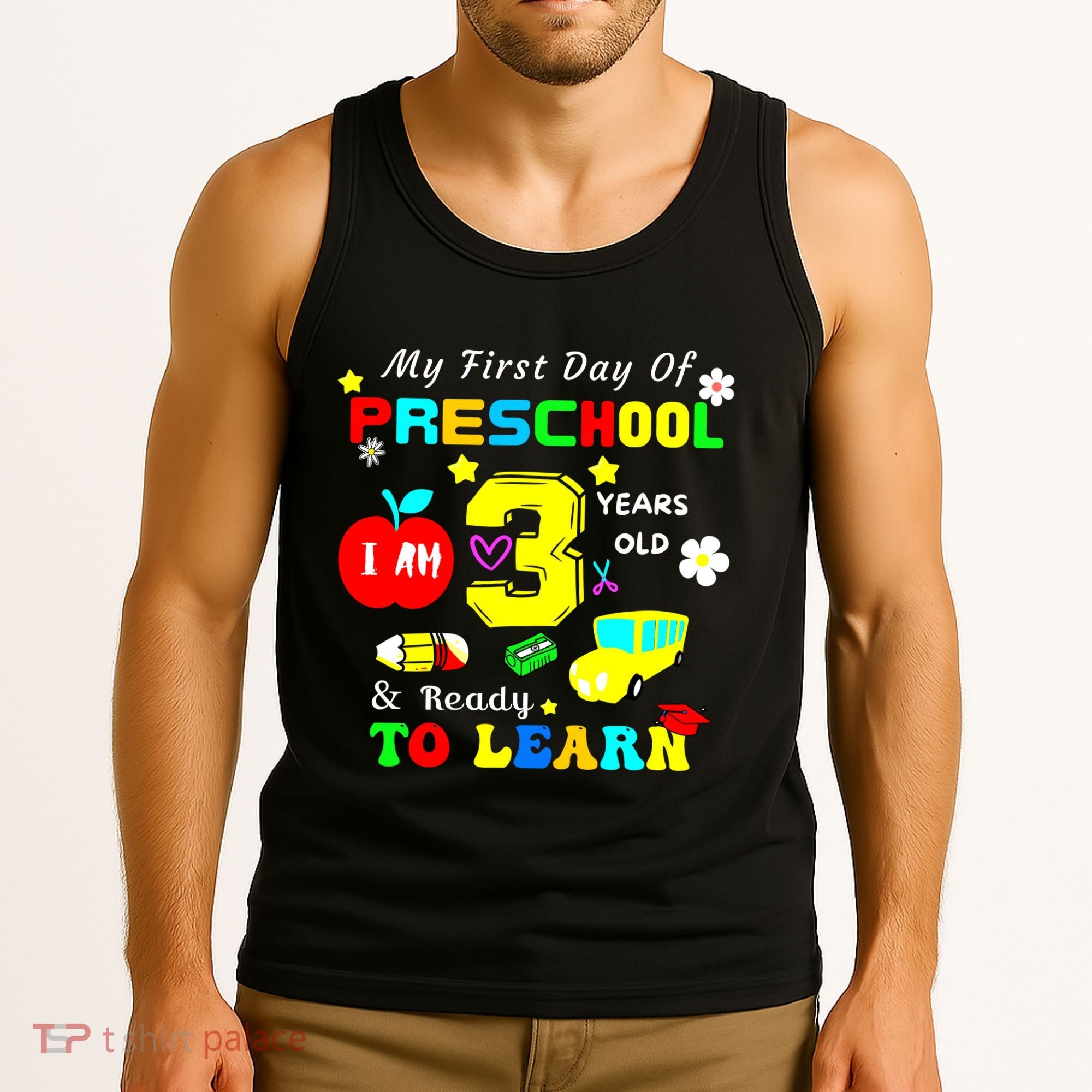 My First Day Of Preschool I Am 3 Years Old Ready To Learn Tank Top