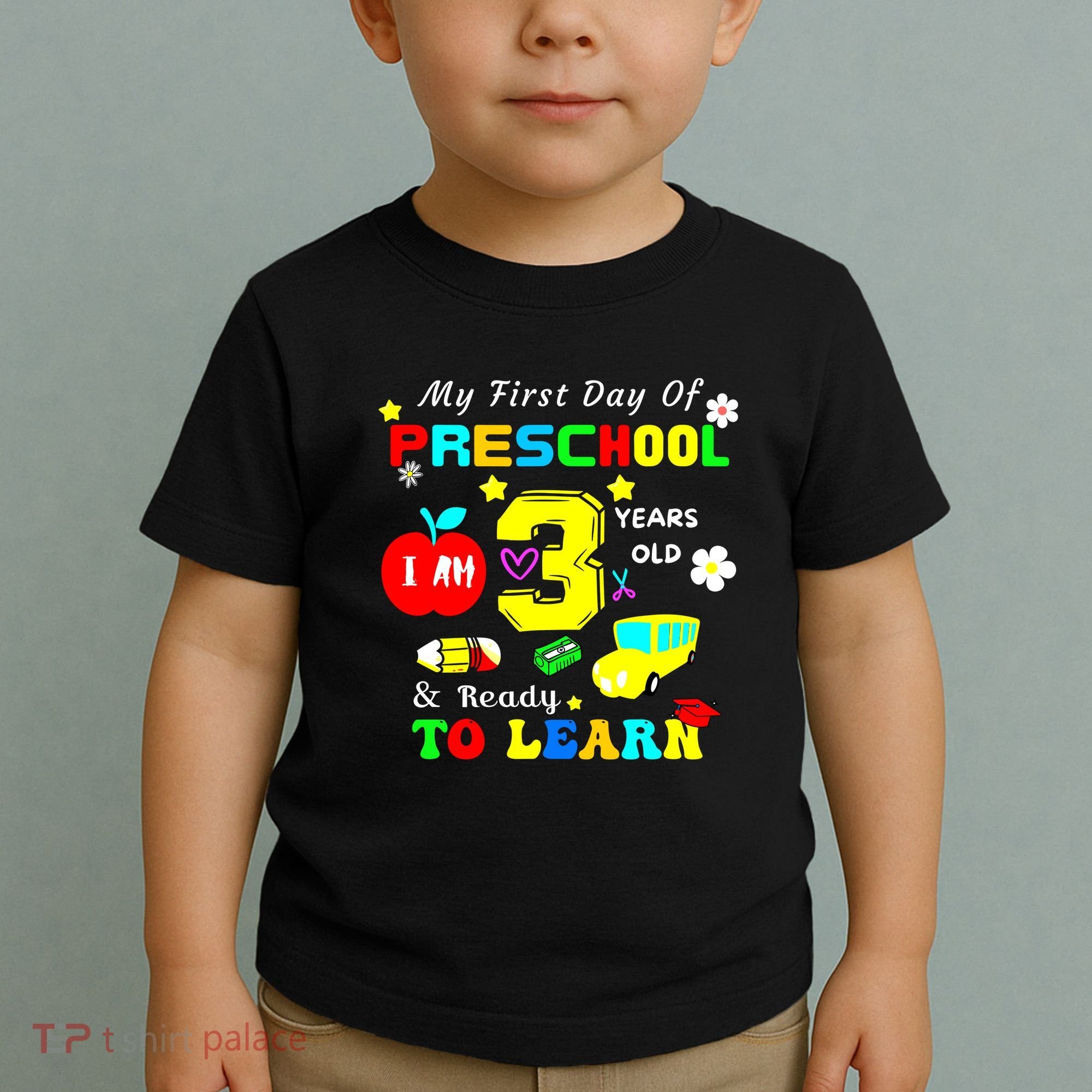 My First Day Of Preschool I Am 3 Years Old Ready To Learn Toddler T-Shirt