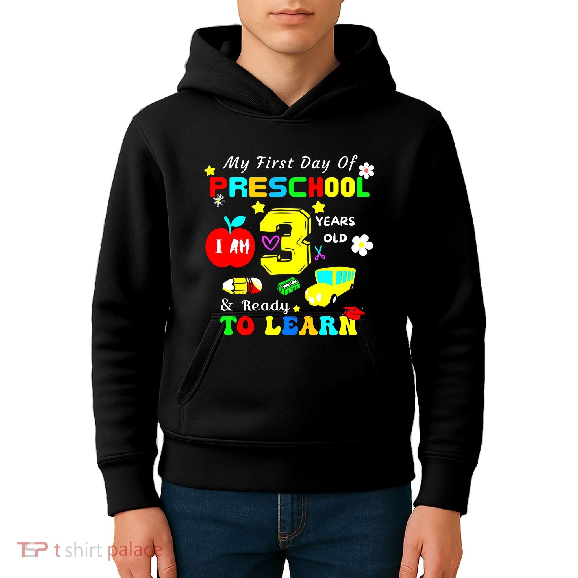 My First Day Of Preschool I Am 3 Years Old Ready To Learn Kids Hoodie