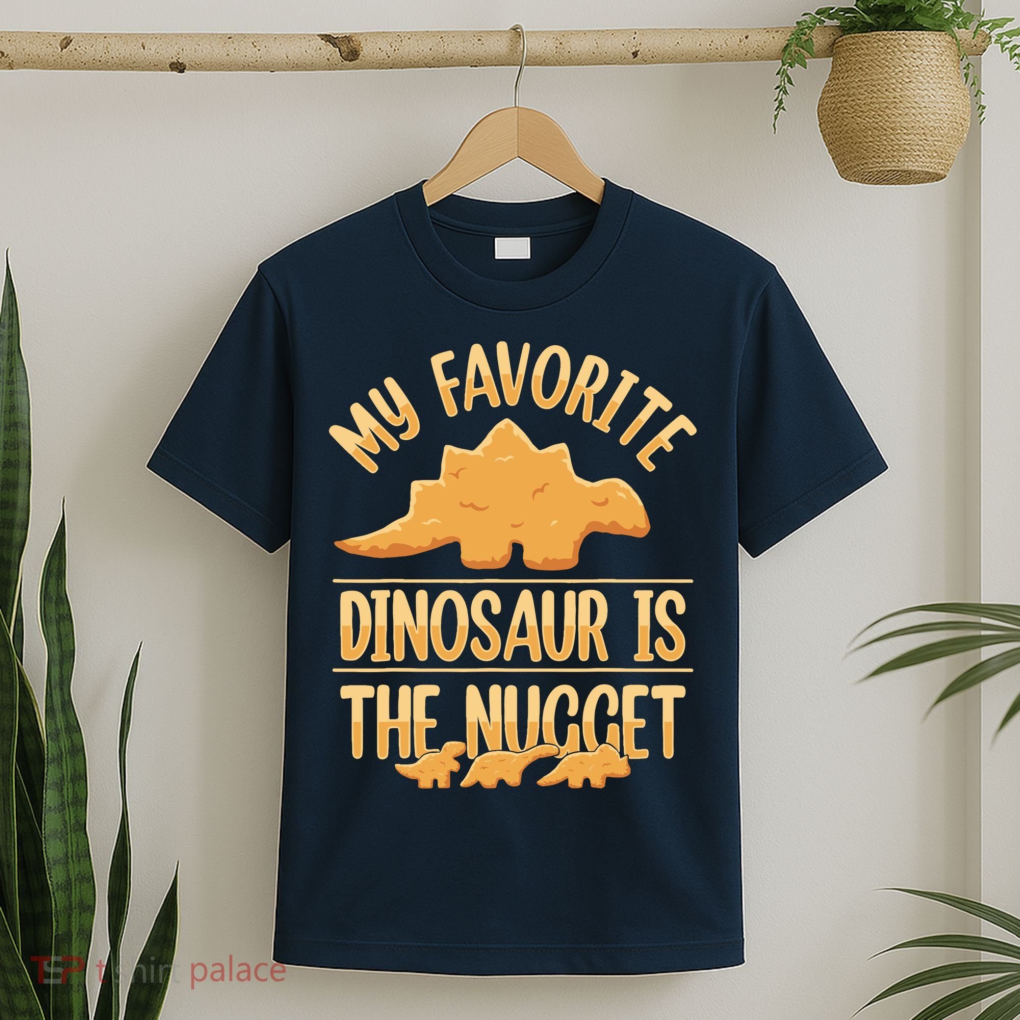 My Favorite Dinosaur Is The Nugget T-Shirt