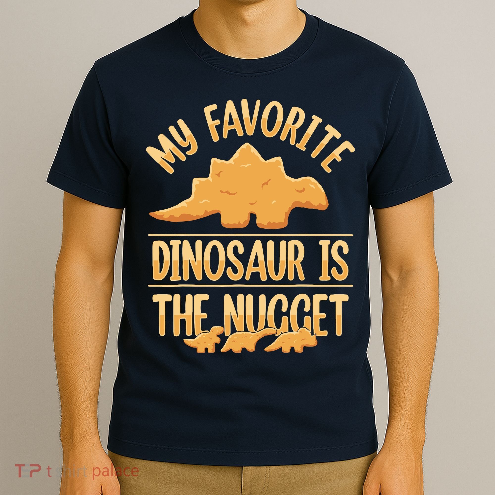 My Favorite Dinosaur Is The Nugget T-Shirt