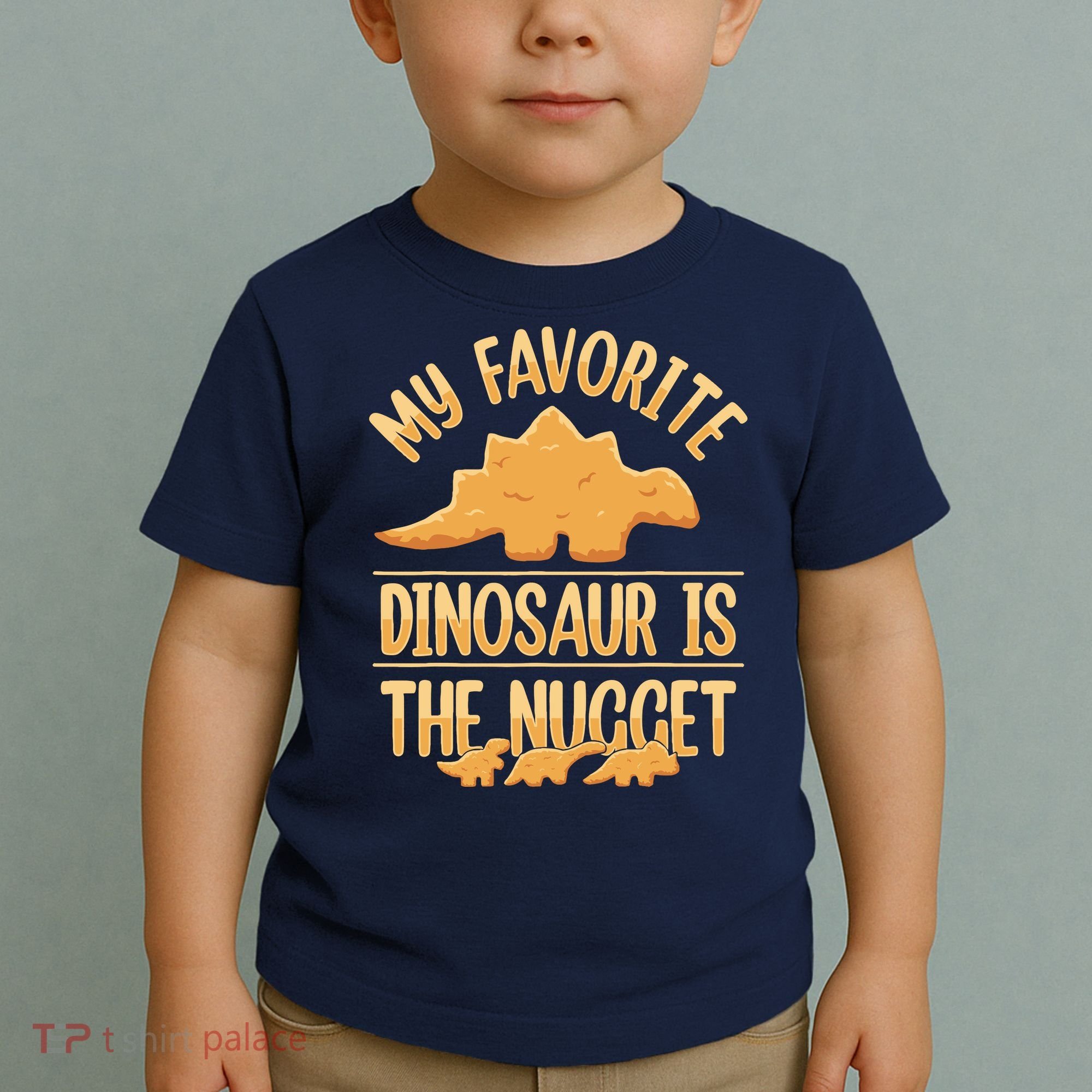 My Favorite Dinosaur Is The Nugget Toddler T-Shirt