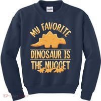 My Favorite Dinosaur Is The Nugget Kids Sweatshirt thumb 0