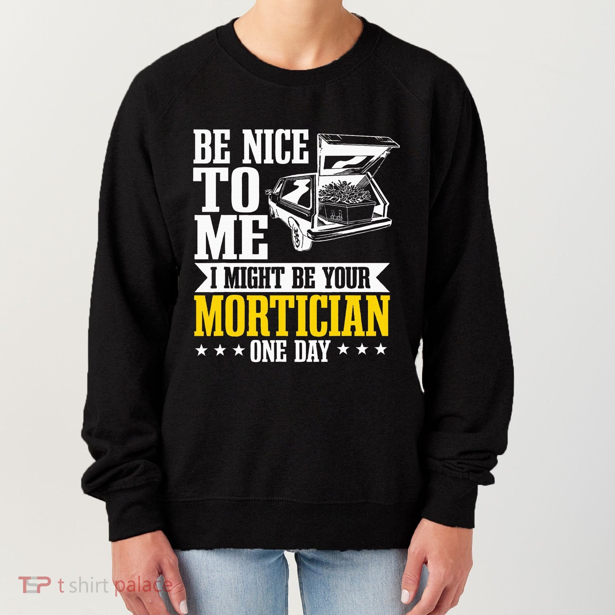Mortician Funeral Director Undertaker Casket Be Nice Women's Sweatshirt