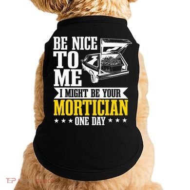 Mortician Funeral Director Undertaker Casket Be Nice Doggie Tank