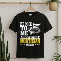 Mortician Funeral Director Undertaker Casket Be Nice T-Shirt thumb 2