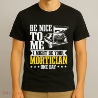 Mortician Funeral Director Undertaker Casket Be Nice T-Shirt thumb 3