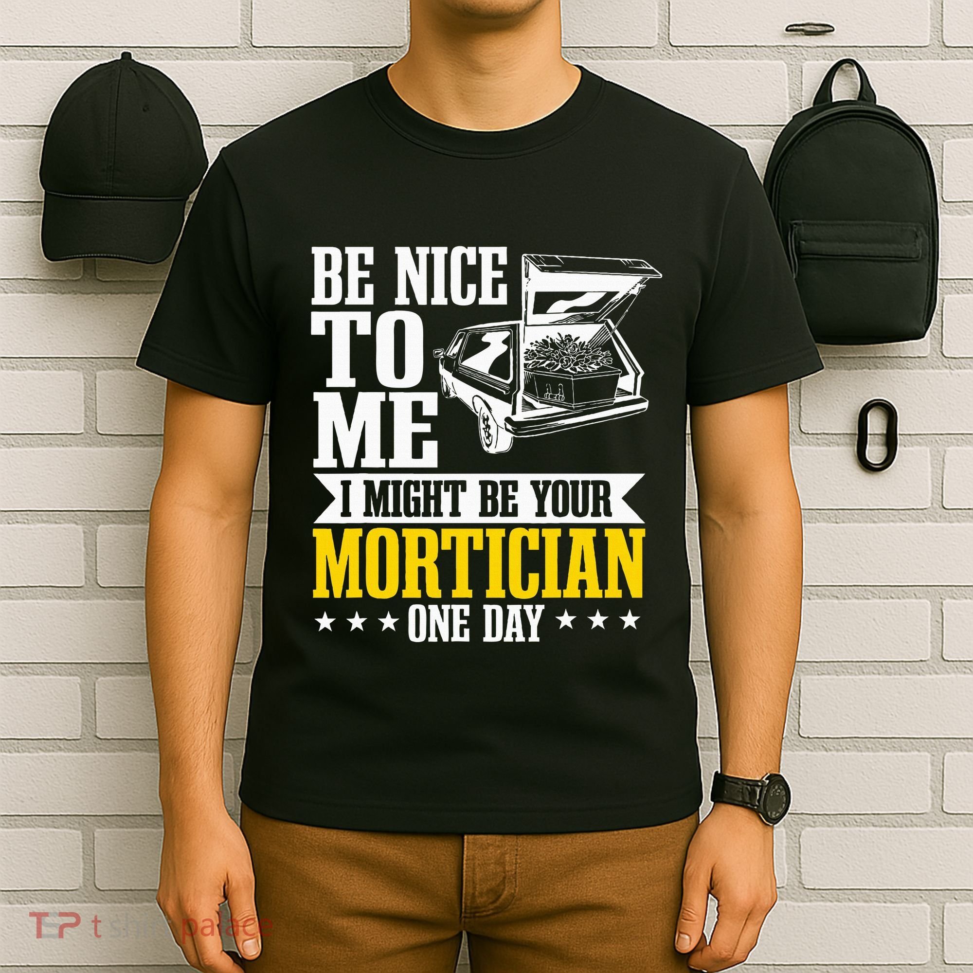 Mortician Funeral Director Undertaker Casket Be Nice T-Shirt