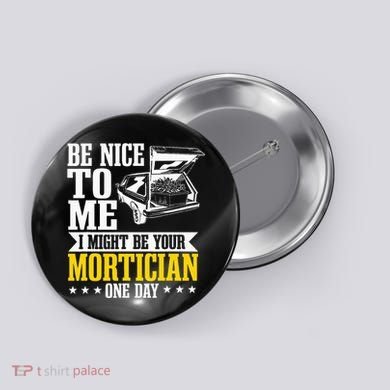 Mortician Funeral Director Undertaker Casket Be Nice Button