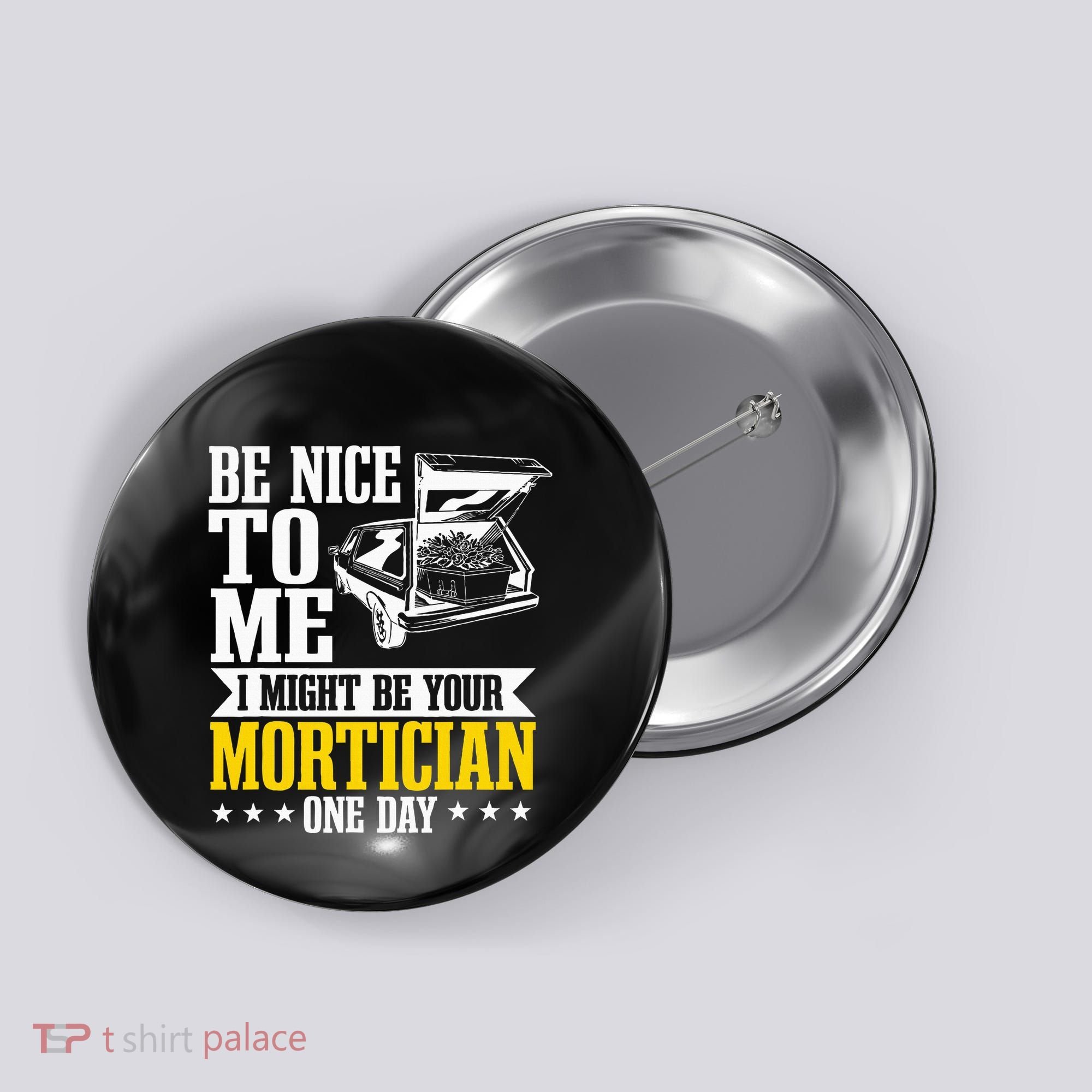 Mortician Funeral Director Undertaker Casket Be Nice Button