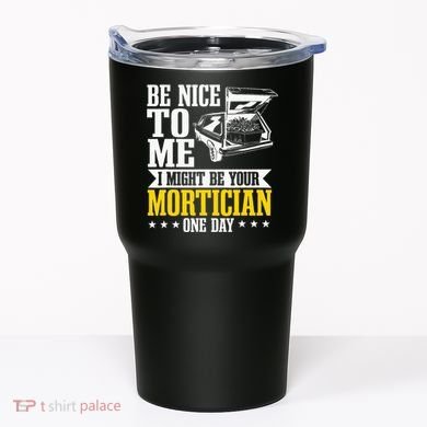 Mortician Funeral Director Undertaker Casket Be Nice Tumbler