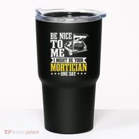 Mortician Funeral Director Undertaker Casket Be Nice Tumbler thumb 0