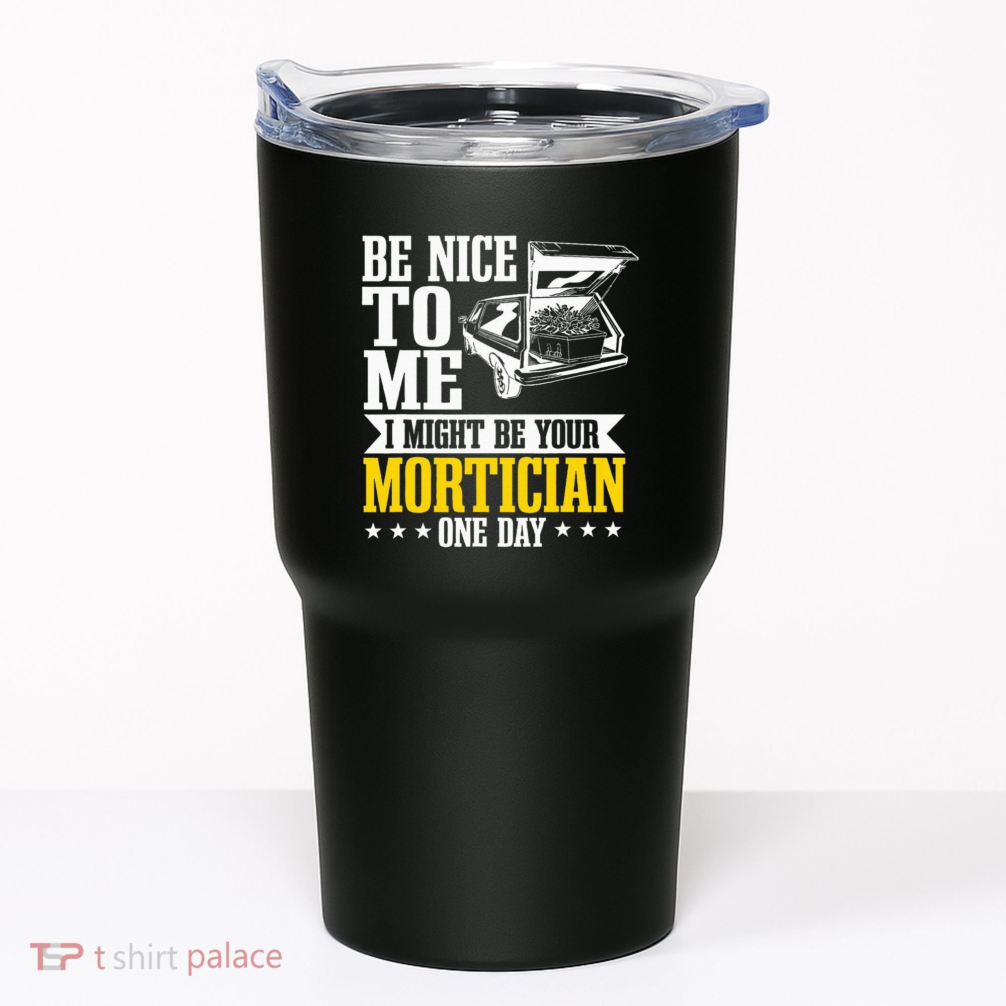 Mortician Funeral Director Undertaker Casket Be Nice Tumbler